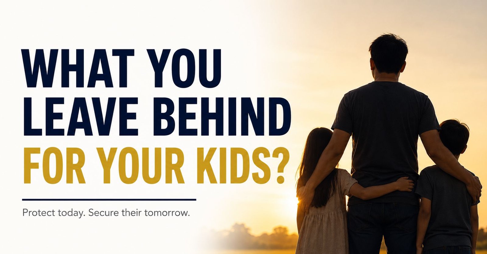 Life Insurance is for the people you leave behind