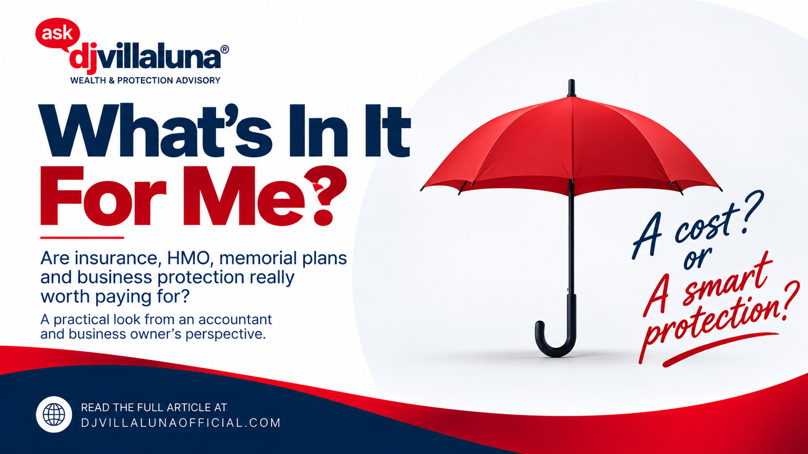 “What’s In It for Me?” — Are Insurance, HMO, Memorial Plans, and Business Protection Really Worth Paying For?